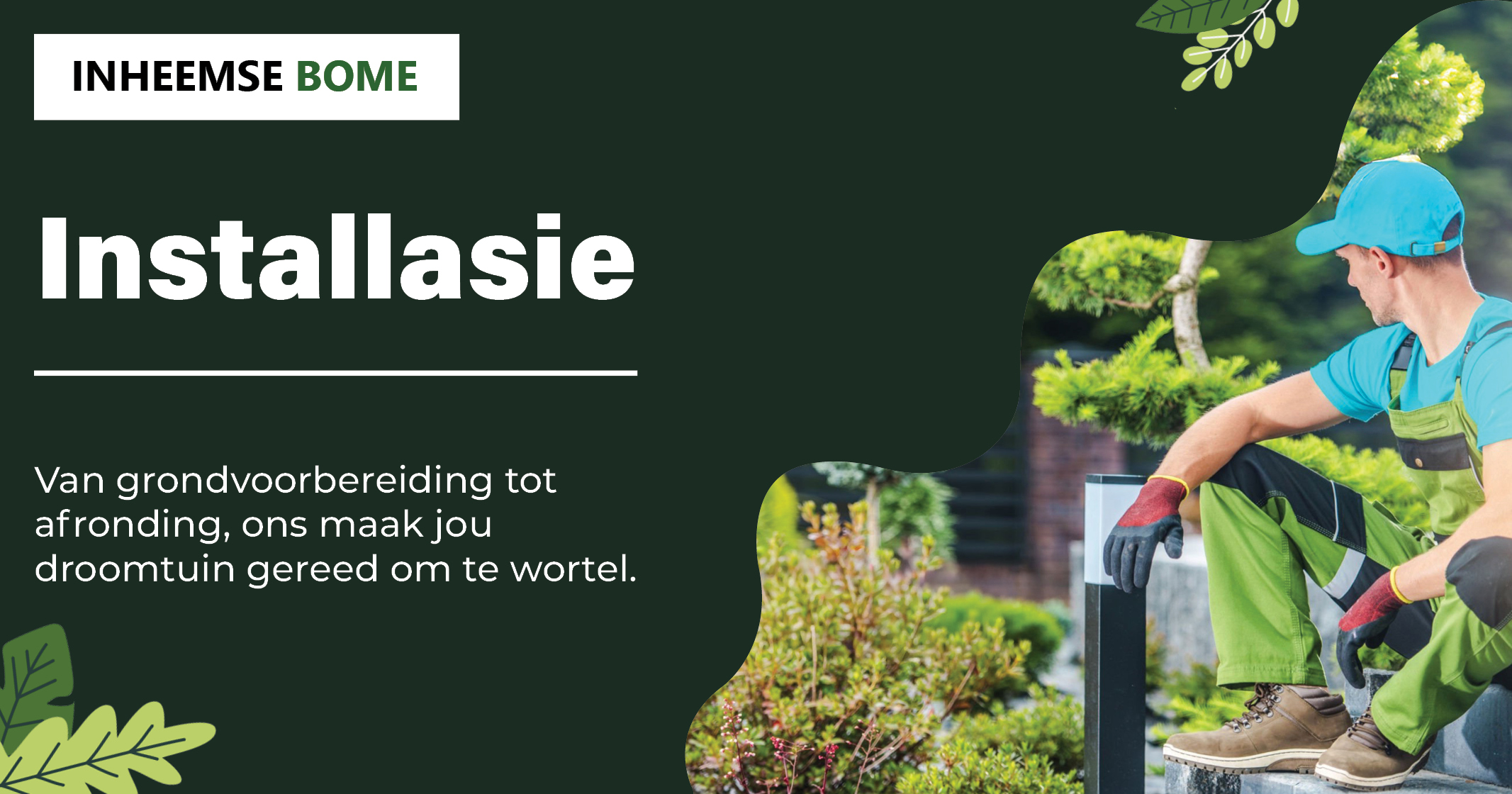 Installasie | Van grondvoorbereiding tot afronding, ons laat jou droomtuin wortel | Inheemse Bome