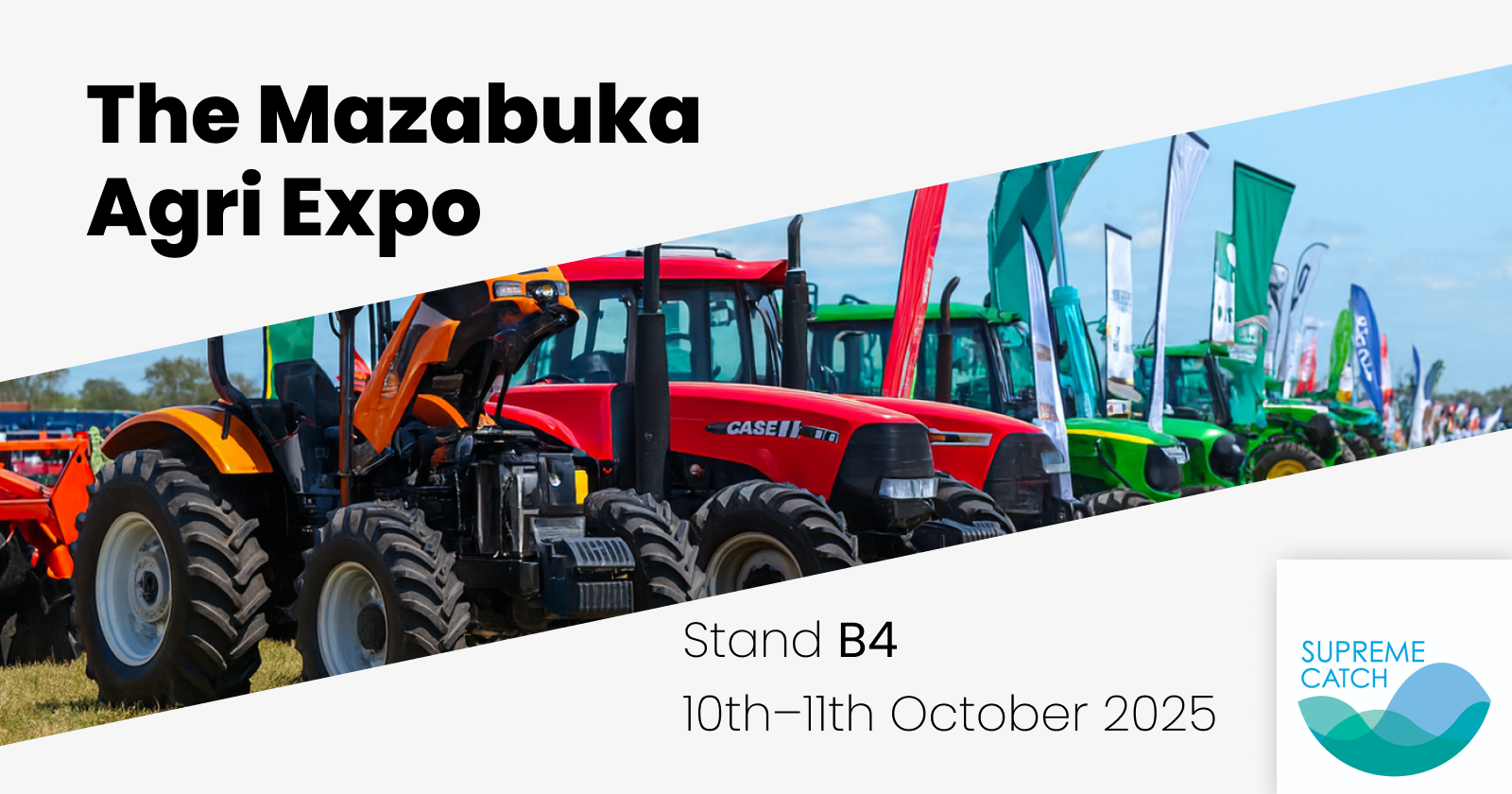 The Mazabuka Agri Expo | Stand B4 10th - 11th October 2025 | Supreme Catch