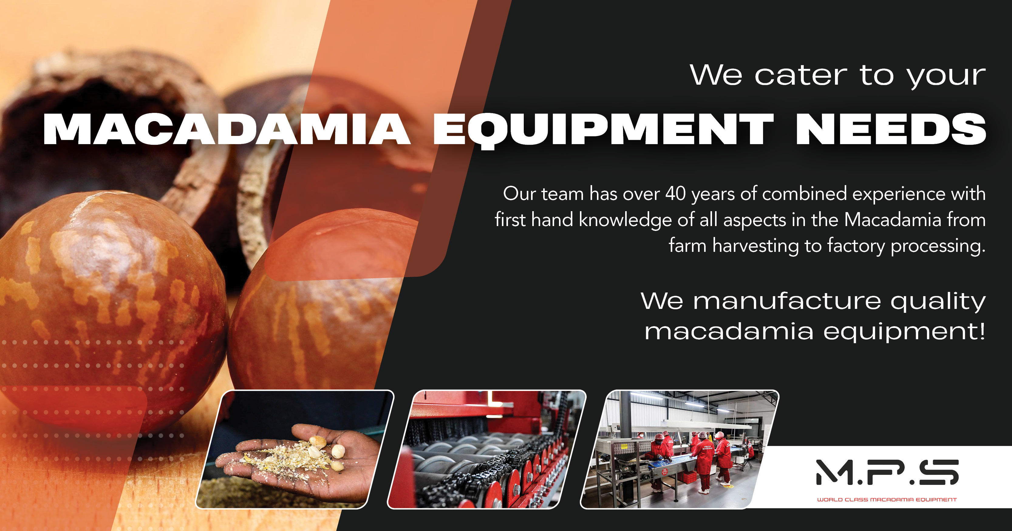 We cater to your macadamia equipment needs | MPS/World class Macadamia equipment
